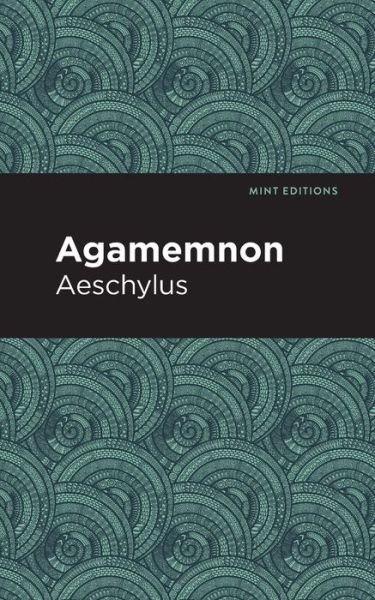 Cover for Aeschylus · Agamemnon - Mint Editions (Paperback Bog) (2021)