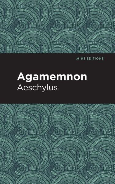 Cover for Aeschylus · Agamemnon - Mint Editions (Pocketbok) (2021)