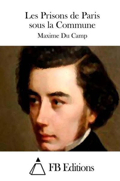 Cover for Maxime Du Camp · Les Prisons De Paris Sous La Commune (Pocketbok) (2015)