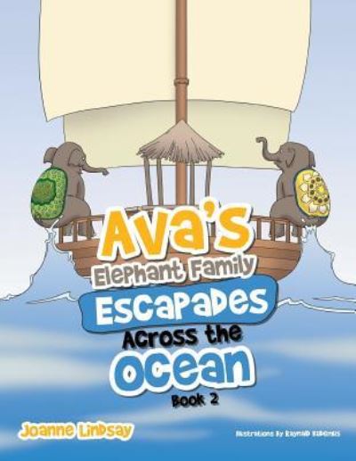 Cover for Joanne Lindsay · Ava's Elephant Family Escapades Across the Ocean (Paperback Book) (2016)