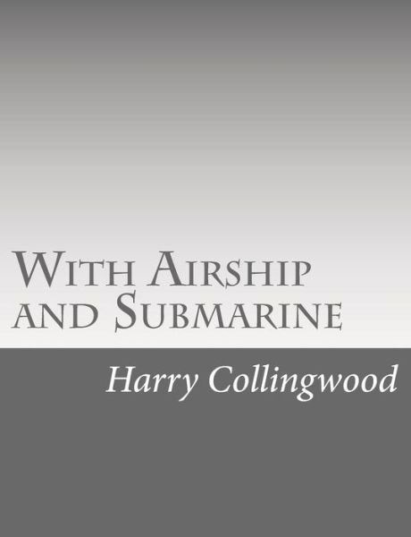 Cover for Harry Collingwood · With Airship and Submarine (Pocketbok) (2015)
