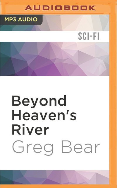 Cover for Greg Bear · Beyond Heaven's River (MP3-CD) (2016)