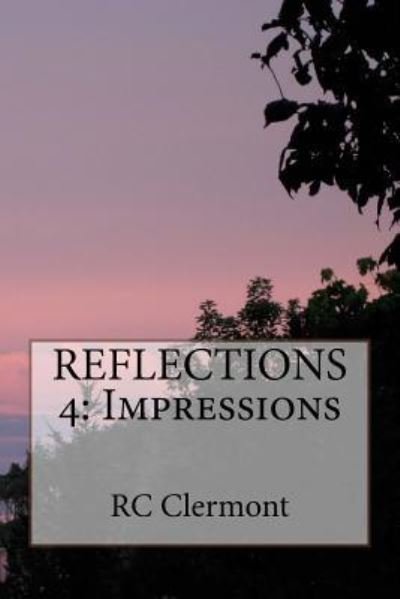 Reflections 4 - Rc Clermont - Bøker - Createspace Independent Publishing Platf - 9781522809739 - 18. februar 2016