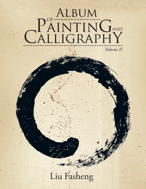 Cover for Liu Fasheng · Album of Painting and Calligraphy (Pocketbok) (2016)