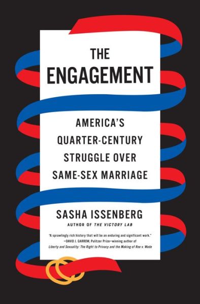 The Engagement: America's Quarter-Century Struggle Over Same-Sex Marriage - Sasha Issenberg - Książki - Alfred A. Knopf - 9781524748739 - 1 czerwca 2021