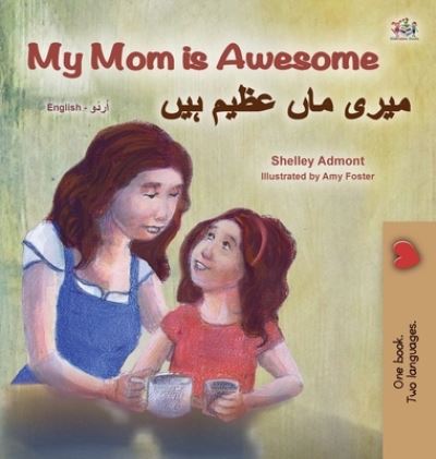 Cover for Shelley Admont · My Mom is Awesome (English Urdu Bilingual Book for Kids) (Hardcover Book) (2020)
