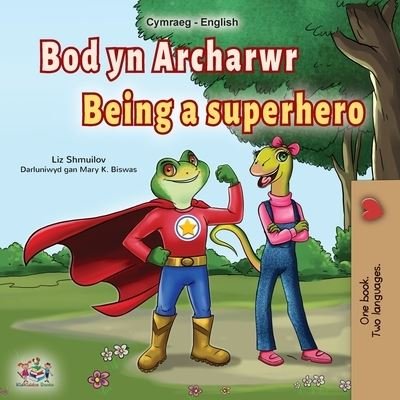 Being a Superhero (Welsh English Bilingual Book for Kids) - Liz Shmuilov - Livros - Kidkiddos Books - 9781525965739 - 4 de agosto de 2022