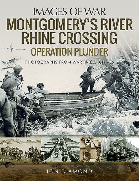 Cover for Jon Diamond · Montgomery's Rhine River Crossing: Operation PLUNDER: Rare Photographs from Wartime Archives - Images of War (Pocketbok) (2019)