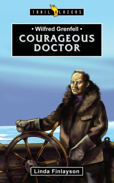 Cover for Linda Finlayson · Wilfred Grenfell: Courageous Doctor - Trail Blazers (Paperback Book) [Revised edition] (2018)