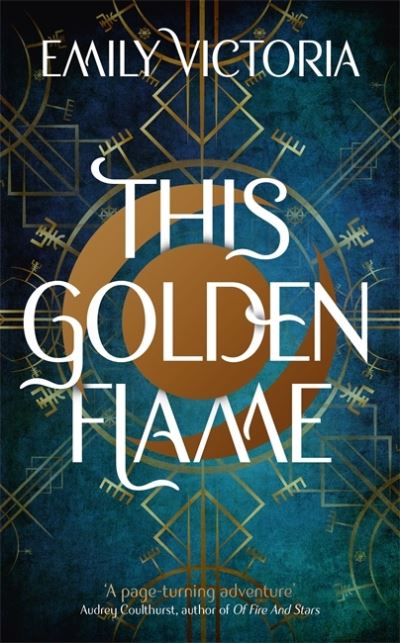 Cover for Emily Victoria · This Golden Flame: An absorbing, slow-burn fantasy debut (Hardcover Book) (2021)