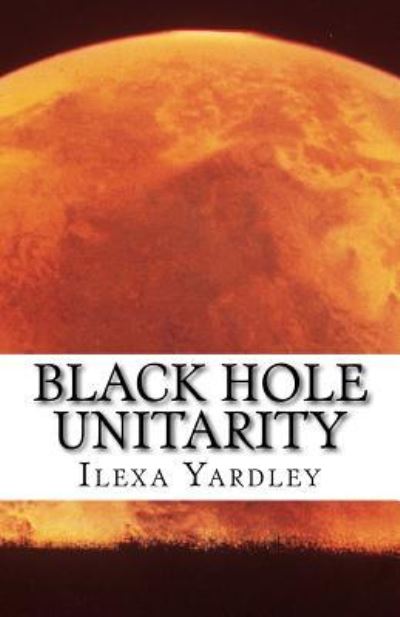 Cover for Ilexa Yardley · Black Hole Unitarity (Paperback Book) (2016)