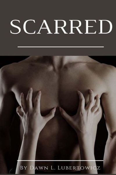 Cover for Dawn L Lubertowicz · Scarred (Paperback Book) (2017)