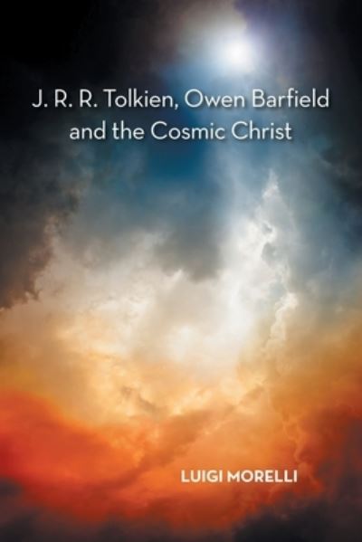 Cover for Luigi Morelli · J. R. R. Tolkien, Owen Barfield and the Cosmic Christ (Paperback Book) (2019)