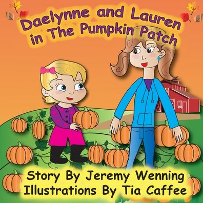 Cover for Jeremy Wenning · Daelynne &amp; Lauren In The Pumpkin Patch (Paperback Book) (2021)