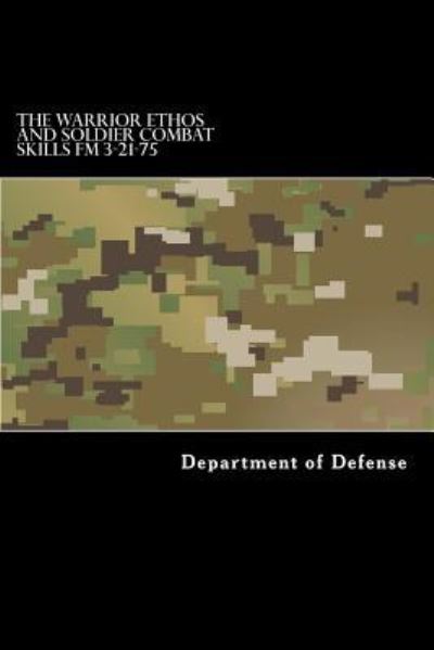 Cover for Department of Defense · The Warrior Ethos and Soldier Combat Skills FM 3-21-75 (Paperback Bog) (2016)