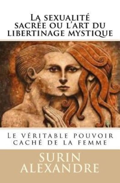 Cover for Surin Alexandre · La sexualite sacree ou l'art du libertinage mystique (Paperback Book) (2016)