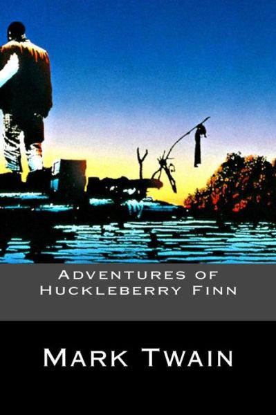 Adventures of Huckleberry Finn - Mark Twain - Books - Createspace Independent Publishing Platf - 9781539458739 - October 10, 2016