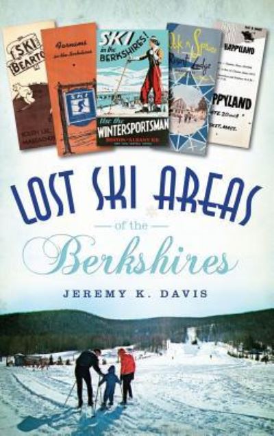 Cover for Jeremy K Davis · Lost Ski Areas of the Berkshires (Hardcover Book) (2018)