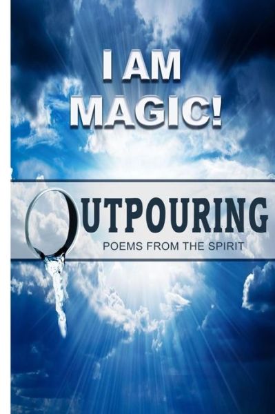 Cover for Makeba Walker · I Am Magic! Outpouring Poems From The Spirit (Paperback Book) (2017)