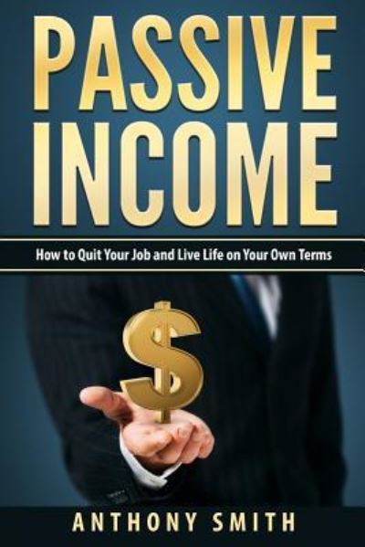 Cover for Professor of Sociology Anthony Smith · Passive Income (Paperback Book) (2016)