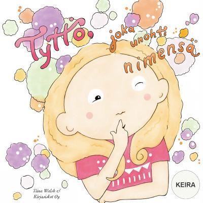 Cover for Tiina Walsh · Tyttoe, joka unohti nimensa KEIRA (Paperback Book) (2017)
