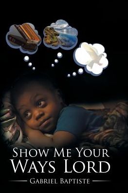 Cover for Gabriel Baptiste · Show Me Your Ways Lord (Paperback Book) (2017)