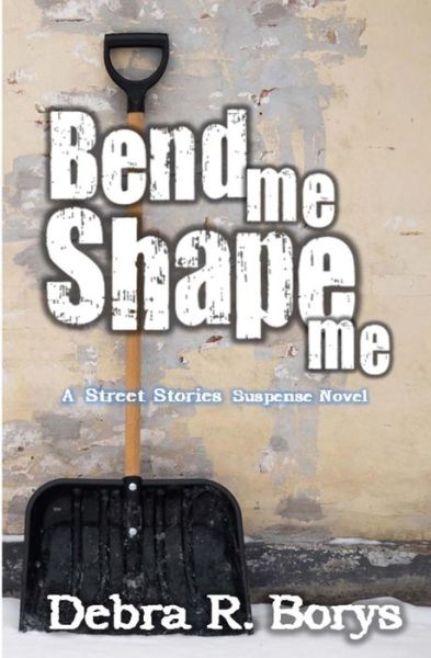 Cover for Debra R Borys · Bend Me Shape Me (Pocketbok) (2017)