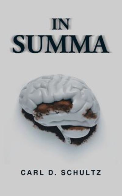 In Summa - Carl D Schultz - Livros - Authorhouse - 9781546247739 - 23 de junho de 2018
