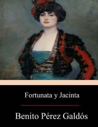 Fortunata y Jacinta - Benito Perez Galdos - Bücher - Createspace Independent Publishing Platf - 9781546966739 - 2. Juni 2017