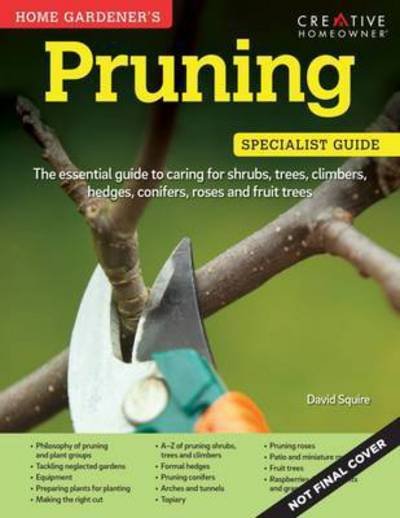 Home Gardener's Pruning: Caring for shrubs, trees, climbers, hedges, conifers, roses and fruit trees - Specialist Guide - David Squire - Książki - Fox Chapel Publishing - 9781580117739 - 1 marca 2016
