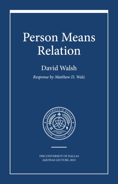 Person Means Relation - David Walsh - Books - St Augustine's Press - 9781587316739 - September 30, 2024