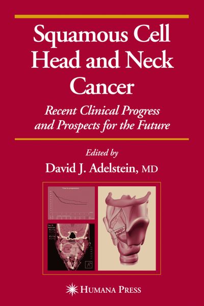 Cover for David J Adelstein · Squamous Cell Head and Neck Cancer: Recent Clinical Progress and Prospects for the Future - Current Clinical Oncology (Hardcover Book) [2005 edition] (2005)