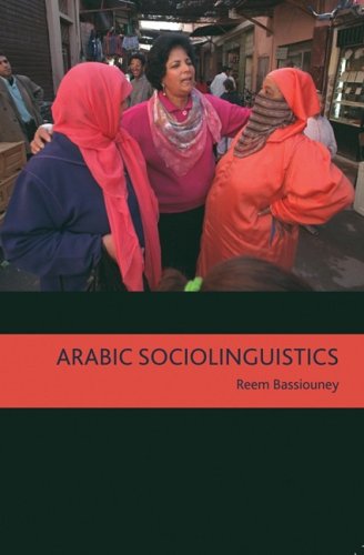 Cover for Reem Bassiouney · Arabic Sociolinguistics: Topics in Diglossia, Gender, Identity, and Politics (Paperback Book) [Arabic edition] (2009)