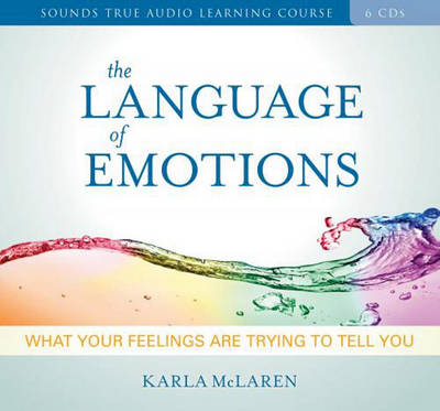 Cover for Karla McLaren · Language of Emotions: What Your Feelings are Trying to Tell You (Audiobook (CD)) (2010)