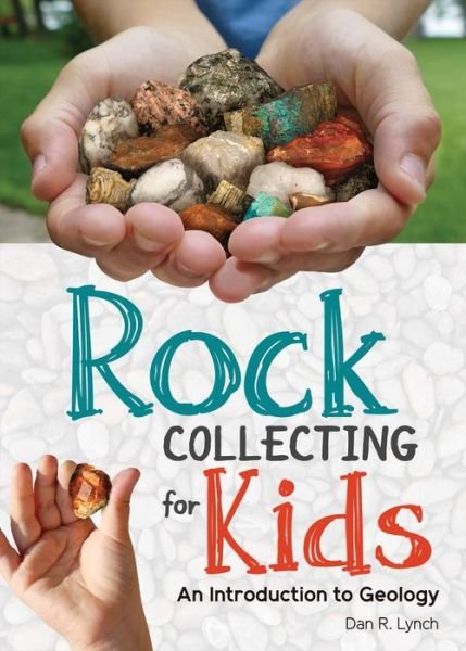 Cover for Dan R Lynch · Rock Collecting for Kids: An Introduction to Geology - Simple Introductions to Science (Paperback Book) (2018)