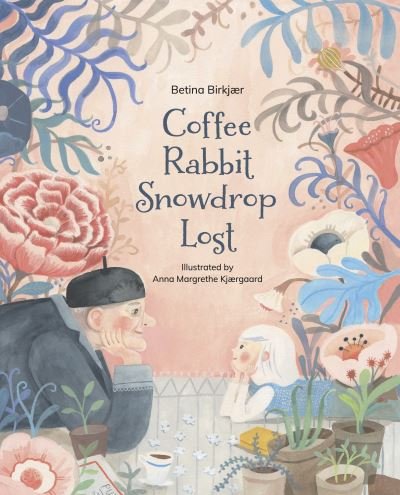 Cover for Betina Birkjær · Coffee, Rabbit, Snowdrop, Lost (Gebundenes Buch) (2022)