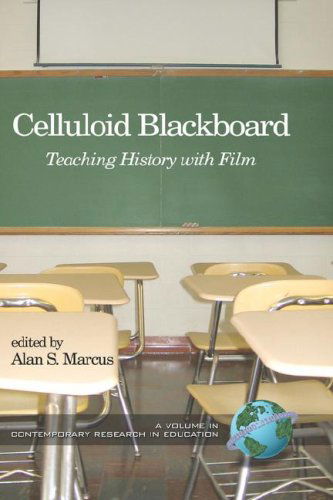 Celluloid Blackboard: Teaching History with Film (Hc) (Contemporary Research in Education) - S Marcus - Livros - IAP - Information Age Publishing - 9781593115739 - 26 de outubro de 2006