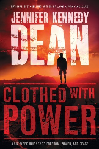 Cover for Jennifer Kennedy Dean · Clothed with Power: A Six-Week Journey to Freedom, Power, and Peace (Paperback Book) (2013)