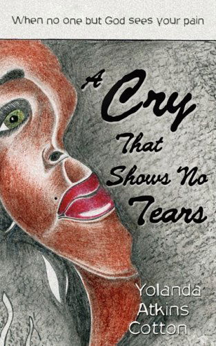 Cover for Yolanda Atkins Cotton · A Cry That Shows No Tears (Paperback Bog) (2008)