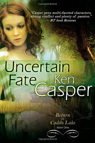 Cover for Ken Casper · Uncertain Fate: Return to Caddo Lake (Volume 1) (Paperback Book) (2012)