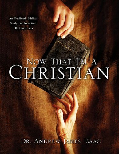 Cover for Dr. Andrew James Isaac · Now That I'm a Christian (Paperback Book) (2011)