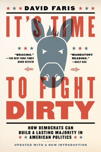 Cover for David Faris · It's Time to Fight Dirty: How Democrats Can Build a Lasting Majority in American Politics (Pocketbok) (2019)