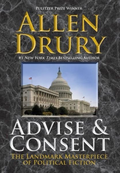 Cover for Allen Drury · Advise and Consent - Advise and Consent (Hardcover Book) (2017)