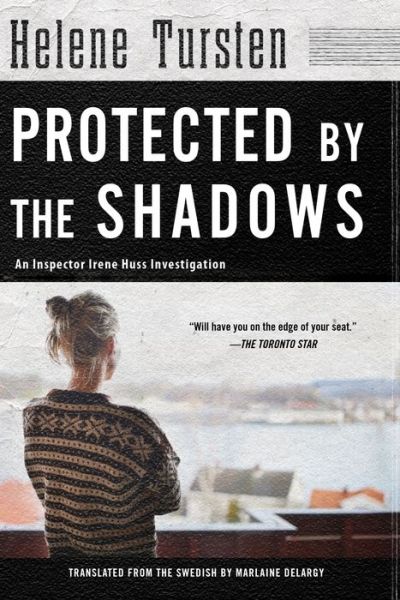 Cover for Helene Tursten · Protected by the Shadows: Irene Huss Investigation #10 (Taschenbuch) (2018)