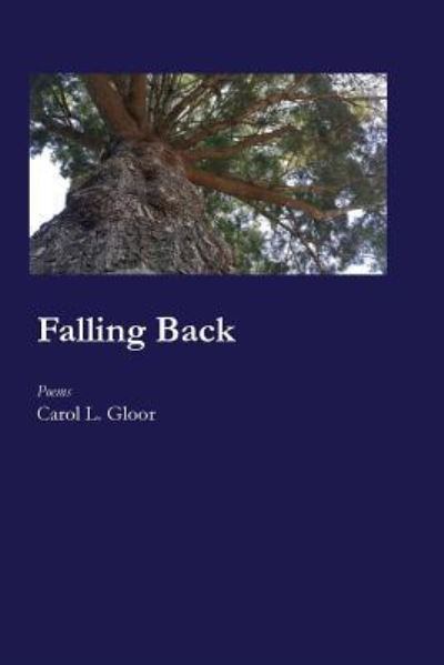 Falling Back - Carol L. Gloor - Książki - Word Poetry - 9781625492739 - 9 kwietnia 2018