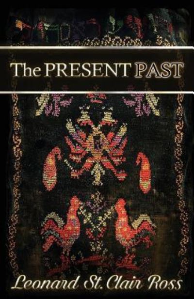 Cover for Leonard St. Clair Ross · The Present Past (Paperback Book) (2016)