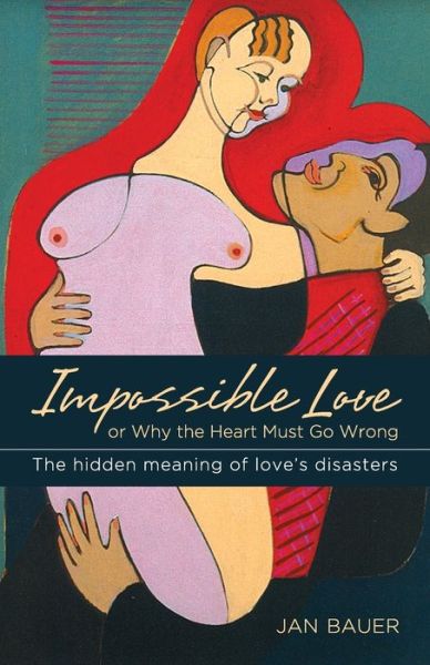 Impossible Love: Or Why the Heart Must Go Wrong - Jan Bauer - Books - Echo Point Books & Media - 9781626549739 - June 6, 2013
