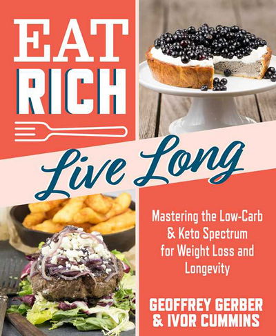 Cover for Ivor Cummins · Eat Rich, Live Long: Use the Power of Low-Carb and Keto for Weight Loss and Great Health (Paperback Bog) (2018)