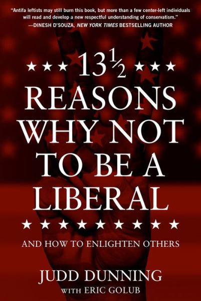Cover for Judd Dunning · 13 1/2 Reasons Why NOT To Be A Liberal: And How to Enlighten Others (Inbunden Bok) (2020)