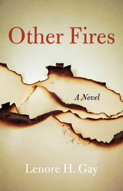 Other Fires: A Novel - Lenore H. Gay - Bücher - She Writes Press - 9781631527739 - 3. Dezember 2020